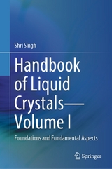 Handbook of Liquid Crystals&mdash;Volume I -  Shri Singh