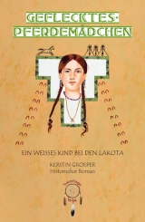 Geflecktes-Pferdem&auml;dchen, ein wei&szlig;es Kind bei den Lakota - Kerstin Groeper