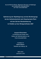 Optimierung der Objektlagerung und des Strahlengangs bei der Aufnahmetechnik nach Oxspring beim Pferd mit dem Ziel der Standardisierung im Hinblick auf den R&ouml;ntgenleitfaden 2007 - Bettina Rheiner