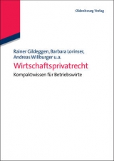 Wirtschaftsprivatrecht - Rainer Gildeggen, Barbara Lorinser, Andreas Willburger, Tobias Br&ouml;nneke, Claudius Eisenberg, Simone Harriehausen, Ulrich Jautz, Klaus-Peter Reuthal, Ralph Schmitt, Kerstin Schweizer, Anusch Tavakoli, Brigitte Th&auml;le, Barbara Tybusseck