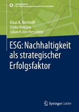 ESG: Nachhaltigkeit als strategischer Erfolgsfaktor - Klaus Rainer Kirchhoff, S&ouml;nke Nief&uuml;nd, Julian A. von Pressentin