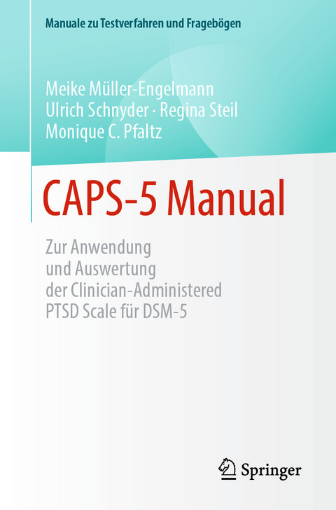 CAPS-5 Manual - Meike M&uuml;ller-Engelmann, Ulrich Schnyder, Regina Steil, Monique Pfaltz