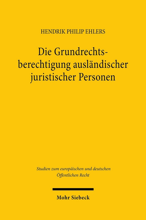 Die Grundrechtsberechtigung ausl&auml;ndischer juristischer Personen -  Hendrik Philip Ehlers