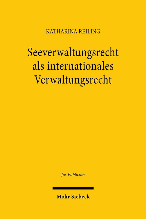 Seeverwaltungsrecht als internationales Verwaltungsrecht -  Katharina Reiling
