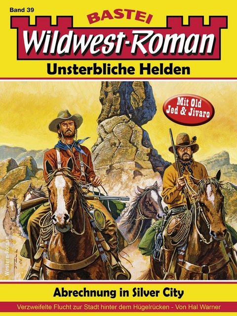 Wildwest-Roman &ndash; Unsterbliche Helden 39 - Hal Warner