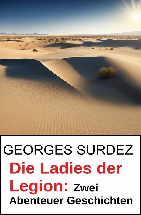 Die Ladies der Legion: Zwei Abenteuer Geschichten -  Georges Surdez