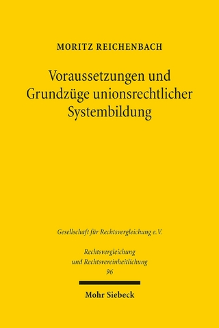 Voraussetzungen und Grundzüge unionsrechtlicher Systembildung