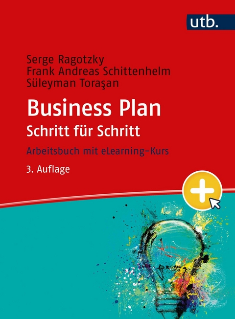 Business Plan Schritt f&uuml;r Schritt - Serge Ragotzky, Frank Andreas Schittenhelm, S&uuml;leyman Torasan