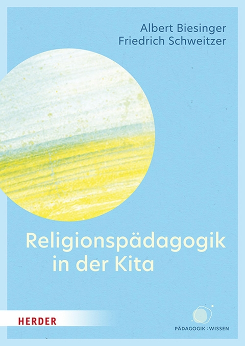 Religionsp&auml;dagogik in der Kita - Albert Biesinger, Friedrich Schweitzer