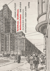 Turmhaus, Gro&szlig;haus, Wolkenschaber - Eine Studie zu Berliner Hochhausentw&uuml;rfen der 1920er Jahre - Ariane Leutloff