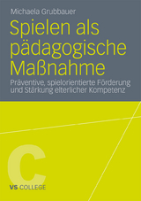 Spielen als p&auml;dagogische Ma&szlig;nahme - Michaela Grubbauer