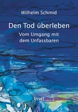 Den Tod &uuml;berleben -  Wilhelm Schmid