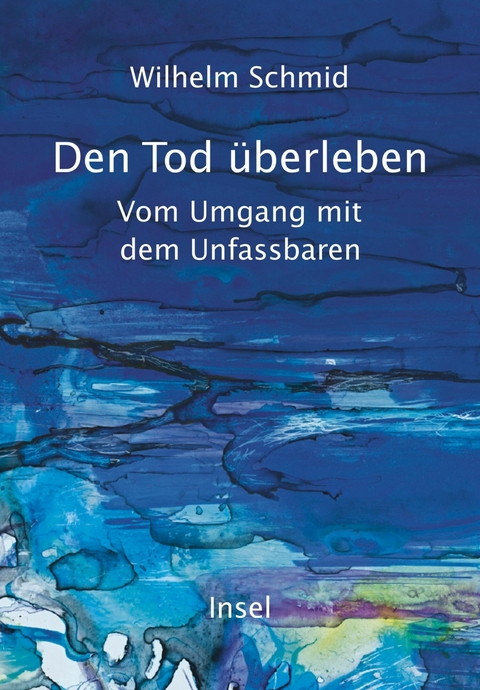 Den Tod &uuml;berleben -  Wilhelm Schmid