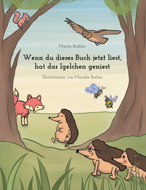 Wenn du dieses Buch jetzt liest hat das Igelchen geniest - Martin Br&auml;hler