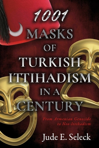 1001 Masks of Turkish Ittihadism in a Century