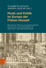 Musik und Politik im Europa der Fr&uuml;hen Neuzeit -  Elisabeth Natour,  Andrea Zedler,  Klaus Herbers,  Karl Acham,  Bernhard Jahn,  Eva-Bettina Krems,  Frank-