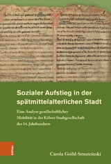 Sozialer Aufstieg in der sp&auml;tmittelalterlichen Stadt - Carola Goihl-Smuzcinski