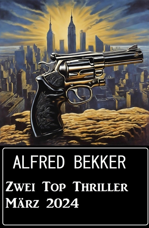 Zwei Top Thriller M&auml;rz 2024 -  Alfred Bekker