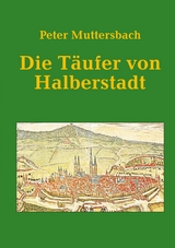 Die T&auml;ufer von Halberstadt - Peter Muttersbach