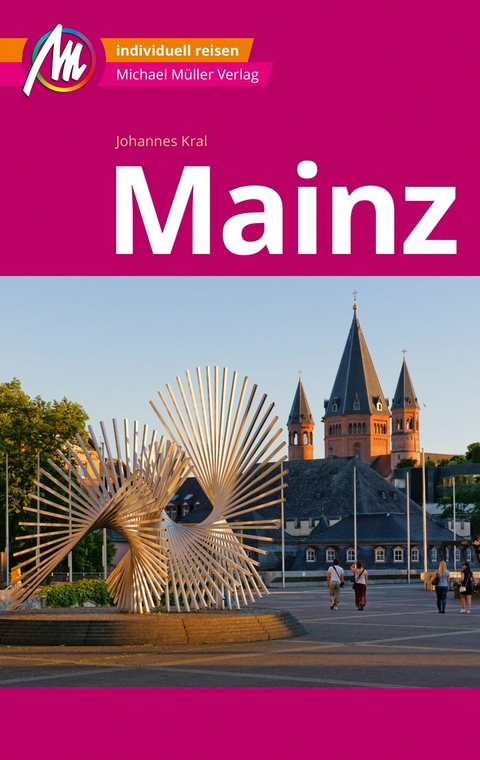 Mainz MM-City Reiseführer Michael Müller Verlag -  Johannes Kral