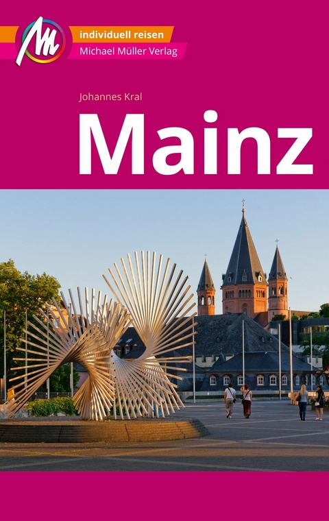 Mainz MM-City Reiseführer Michael Müller Verlag - Johannes Kral
