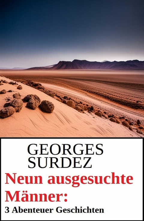 Neun ausgesuchte M&auml;nner: 3 Abenteuer Geschichten -  Georges Surdez
