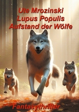 Lupus Populis: Aufstand der W&ouml;lfe - Ute Mrozinski