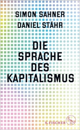 Die Sprache des Kapitalismus - Simon Sahner, Daniel St&auml;hr
