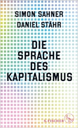 Die Sprache des Kapitalismus -  Simon Sahner,  Daniel Stähr