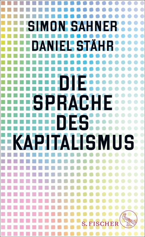 Die Sprache des Kapitalismus - Simon Sahner, Daniel St&auml;hr