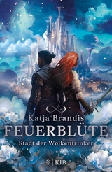 Feuerbl&uuml;te &ndash; Stadt der Wolkentrinker - Katja Brandis