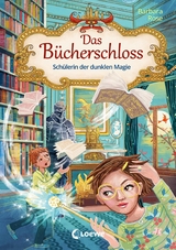 Das B&uuml;cherschloss (Band 6) - Sch&uuml;lerin der dunklen Magie - Barbara Rose