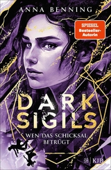 Dark Sigils &ndash; Wen das Schicksal betr&uuml;gt - Anna Benning
