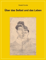&Uuml;ber das Selbst und das Leben - Harald Kunde
