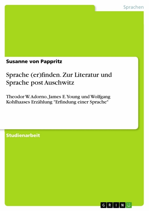 Sprache (er)finden. Zur Literatur und Sprache post Auschwitz -  Susanne von Pappritz