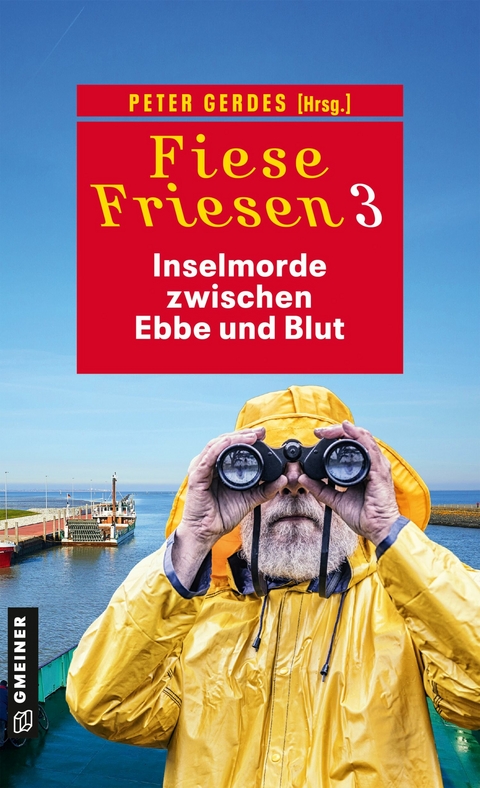 Fiese Friesen 3 - Inselmorde zwischen Ebbe und Blut - Thomas Breuer, Daniel Carinsson, Heike Gerdes, Peter Gerdes, Peter Godazgar, Kathrin Heinrichs, Thomas Kastura, Herbert Knorr, Regine K&ouml;lpin, Tatjana Kruse, Manfred C. Schmidt