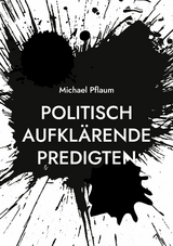 Politisch aufkl&auml;rende Predigten - Michael Pflaum
