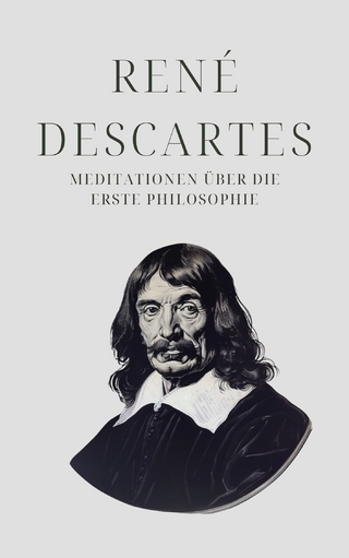 Meditationen uber die Erste Philosophie - Descartes' Meisterwerk