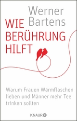 Wie Ber&uuml;hrung hilft - Werner Bartens