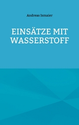 Einsätze mit Wasserstoff - Andreas Ismaier