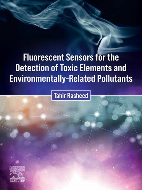 Fluorescent Sensors for the Detection of Toxic Elements and Environmentally-Related Pollutants -  Tahir Rasheed