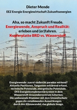 Aha, so macht Zukunft Freude. Energiewende, Anspruch und Realit&auml;t: erleben und (er)fahren. - Dieter Mende