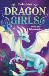 Dragon Girls &ndash; Willa, der Silberdrache - Maddy Mara