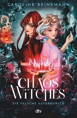 Chaos Witches &ndash; Die falsche Auserw&auml;hlte - Caroline Brinkmann