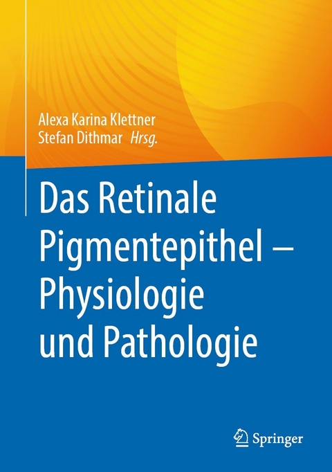 Das Retinale Pigmentepithel &ndash; Physiologie und Pathologie - 