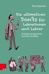 Die ultimativen Don'ts für Lehrerinnen und Lehrer - Benny Regenauer