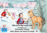 Die Geschichte von der kleinen G&auml;mse Jana, die nicht springen will. Deutsch-Englisch / The story of the little Chamois Chloe, who does not want to leap. English-German. - Wolfgang Wilhelm