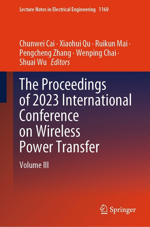 The Proceedings of 2023 International Conference on Wireless Power Transfer (ICWPT2023) - 