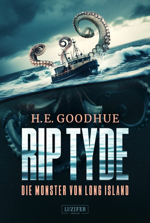 RIP TYDE &ndash; DIE MONSTER VON LONG ISLAND - H.E. Goodhue