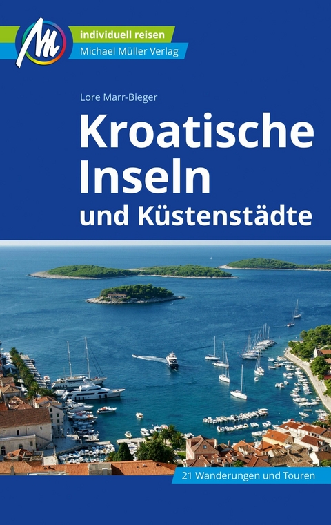 Kroatische Inseln und K&uuml;stenst&auml;dte Reisef&uuml;hrer Michael M&uuml;ller Verlag - Lore Marr-Bieger